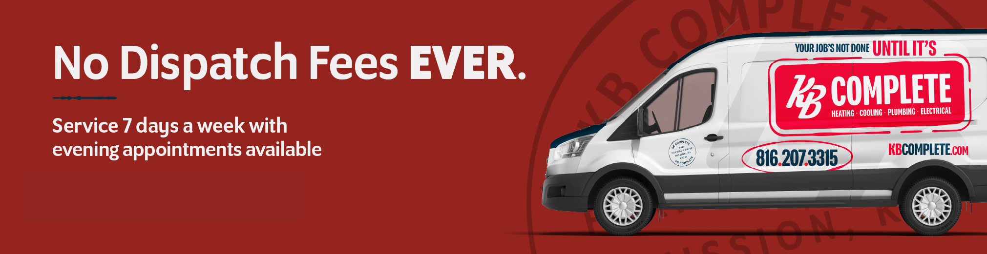 White service van with bold KB Complete branding and contact info on the side, parked against a red background displaying "No Dispatch Fees EVER" along with top-rated KB Complete service details.